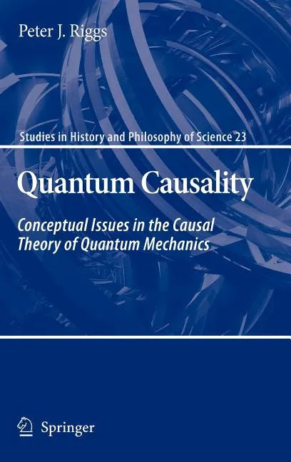 Quantum Causality: Conceptual Issues in the Causal Theory of Quantum Mechanics - Hardcover
