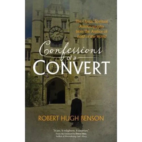 Confessions of a Convert: The Classic Spiritual Autobiography from the Author of Lord of the World - Paperback