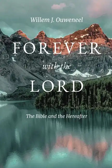 Forever with the Lord: The Bible and the Hereafter - Paperback
