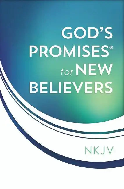 God's Promises for New Believers: Encouragement and Hope for Your Life with Christ - Paperback