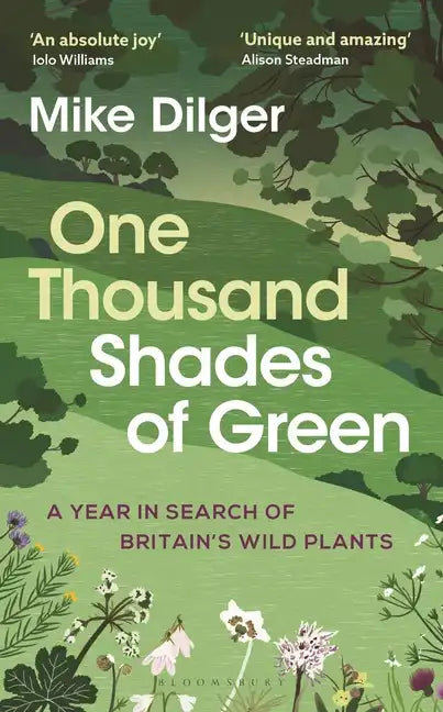 One Thousand Shades of Green: A Year in Search of Britain's Wild Plants - Hardcover