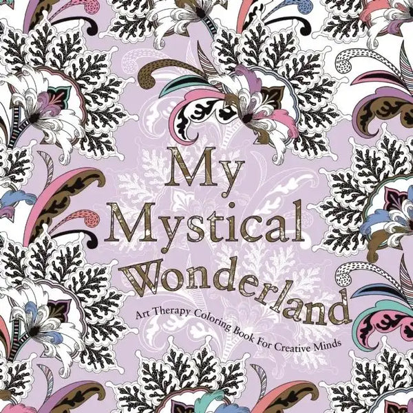 My Mystical Wonderland: Art Therapy Coloring Book for Creative Minds - Paperback