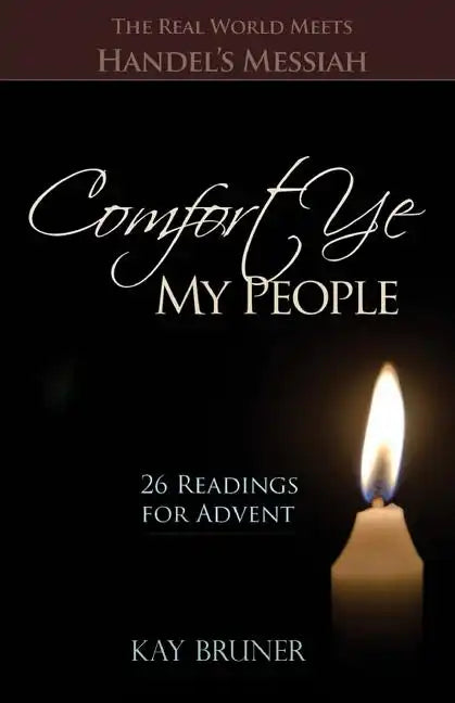 Comfort Ye My People: The Real World Meets Handel's Messiah 26 Readings for Advent - Paperback