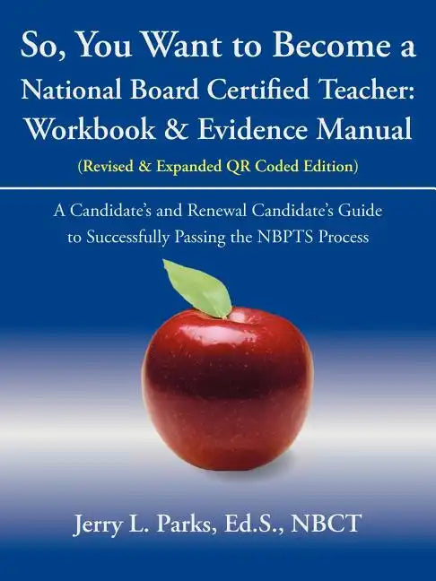 So, You Want to Become a National Board Certified Teacher: Workbook & Evidence Manual - Paperback
