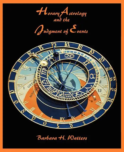 Horary Astrology and the Judgment of Events - Paperback