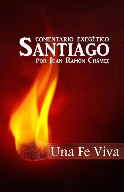 Santiago Una Fe Viva: Comentario Biblico - Paperback