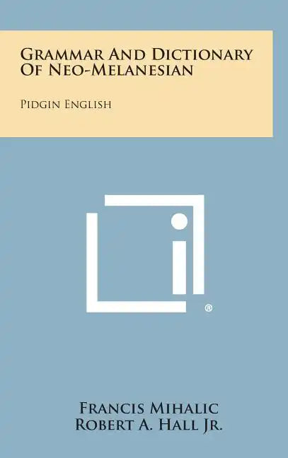 Grammar And Dictionary Of Neo-Melanesian: Pidgin English - Hardcover