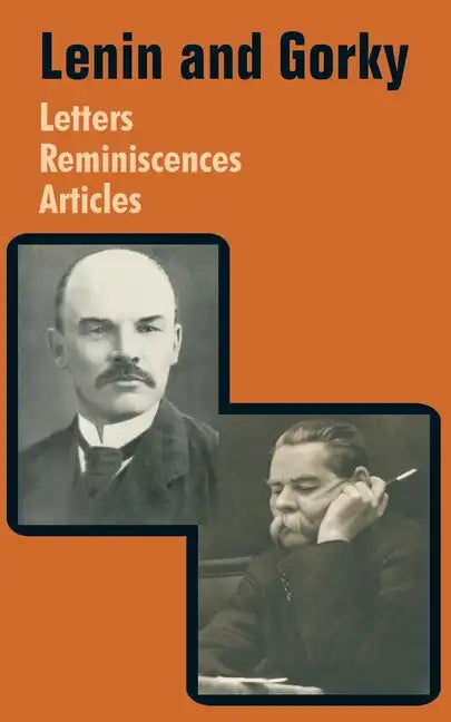 Lenin and Gorky: Letters - Reminiscences - Articles - Paperback