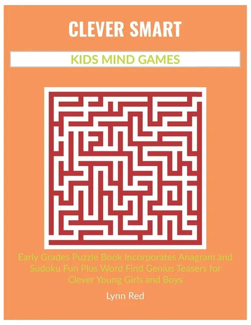 Clever Smart Kids Mind Games: Early Grades Puzzle Book Incorporates Anagram and Sudoku Fun Plus Word Find Genius Teasers for Clever Young Girls and Bo - Paperback