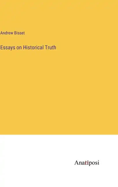 Essays on Historical Truth - Hardcover