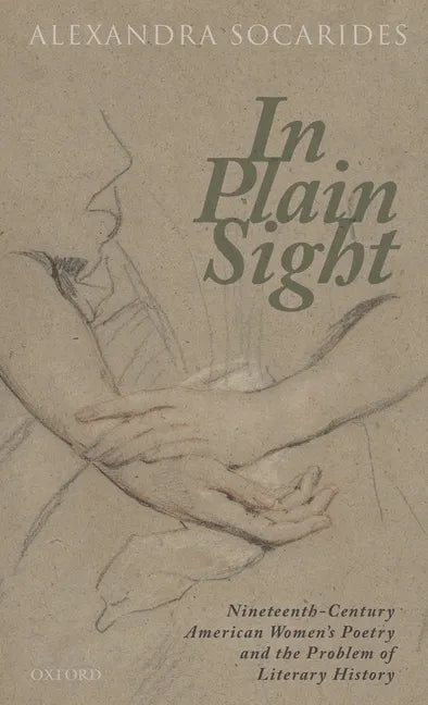 In Plain Sight: Nineteenth-Century American Women's Poetry and the Problem of Literary History - Hardcover