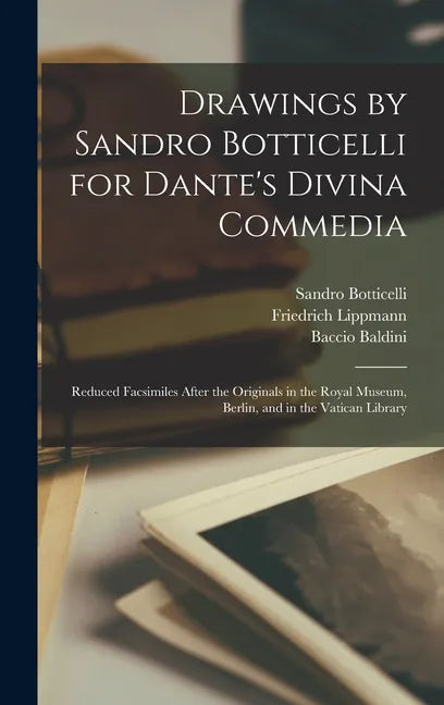 Drawings by Sandro Botticelli for Dante's Divina Commedia: Reduced Facsimiles After the Originals in the Royal Museum, Berlin, and in the Vatican Libr - Hardcover