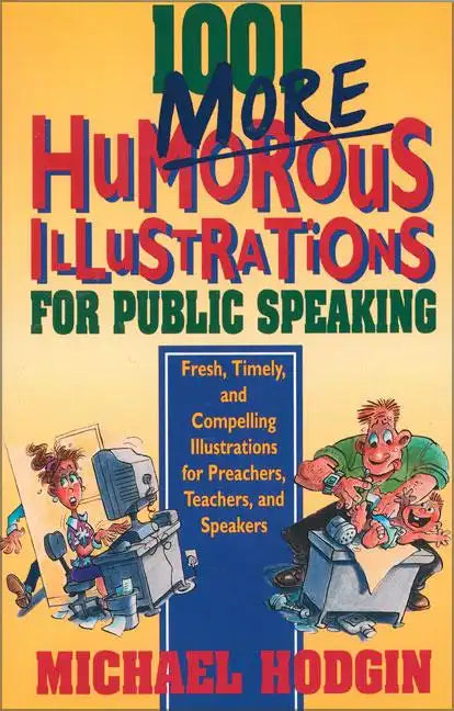 1001 More Humorous Illustrations for Public Speaking: Fresh, Timely, and Compelling Illustrations for Preachers, Teachers, and Speakers - Paperback