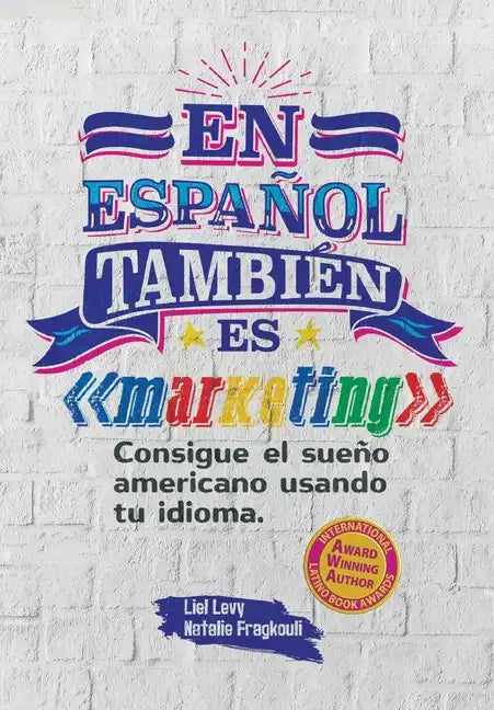 En español también es marketing: Consigue el sueño americano usando tu idioma - Hardcover