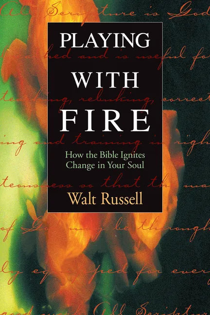 Playing with Fire: How the Bible Ignites Change in Your Soul - Paperback