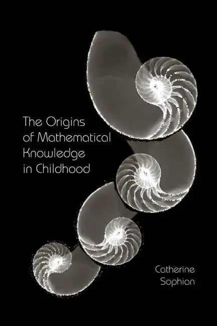 The Origins of Mathematical Knowledge in Childhood - Paperback