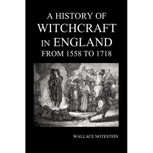 A History of Witchcraft in England from 1558 to 1718 - Paperback