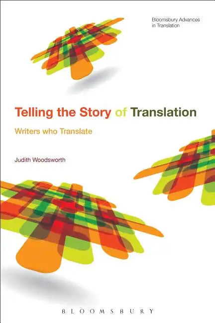 Telling the Story of Translation: Writers who Translate - Paperback