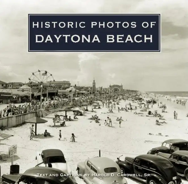 Historic Photos of Daytona Beach - Hardcover