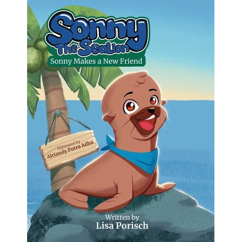 Sonny The Sea Lion: Sonny Makes a New Friend - Paperback
