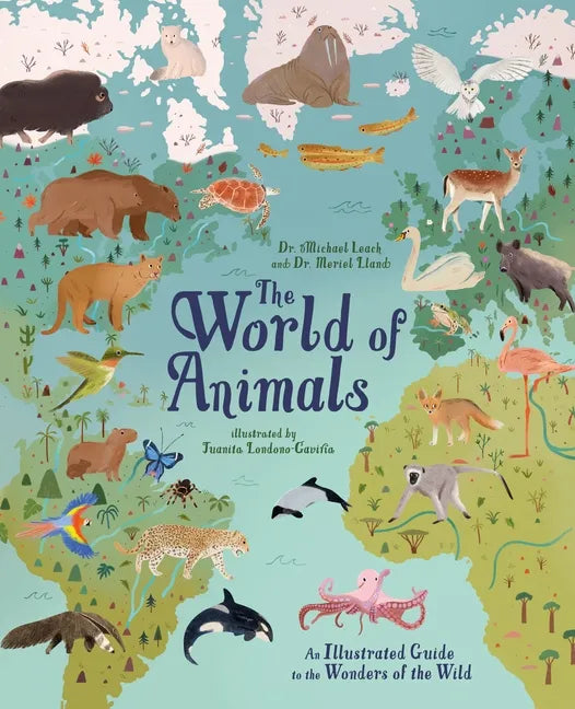 The World of Animals: An Illustrated Guide to the Wonders of the Wild - Hardcover