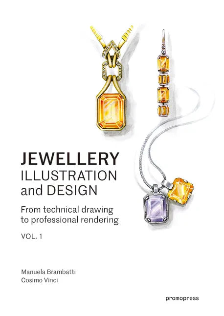 Jewellery Illustration and Design, Vol.1: From Technical Drawing to Professional Rendering - Paperback