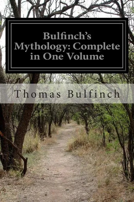 Bulfinch's Mythology: Complete in One Volume - Paperback