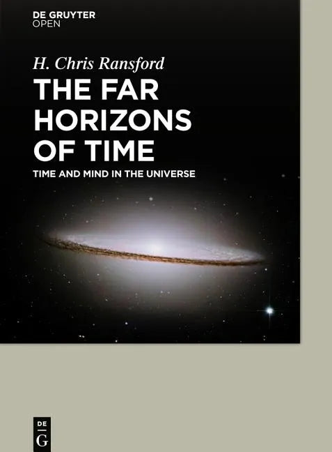 The Far Horizons of Time Time and Mind in the Universe - Hardcover