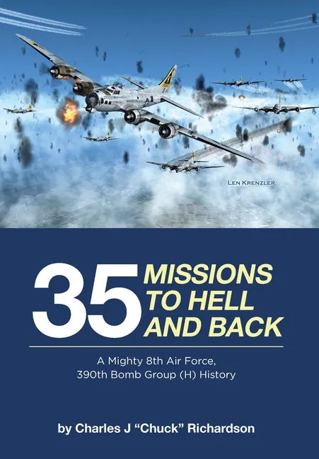 35 Missions to Hell and Back: A Mighty 8th Air Force, 390th Bomb Group (H) History - Hardcover