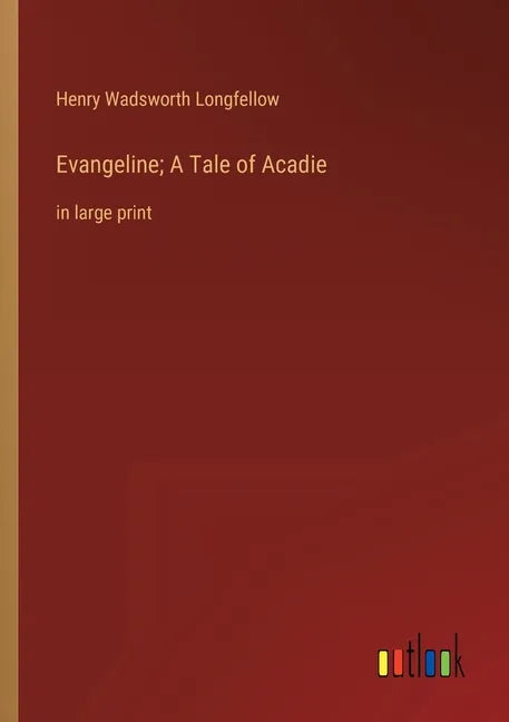 Evangeline; A Tale of Acadie: in large print - Paperback