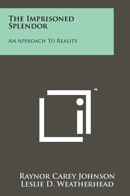 The Imprisoned Splendor: An Approach To Reality - Paperback
