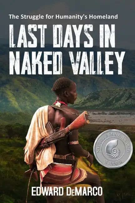 Last Days in Naked Valley: The Struggle for Humanity's Homeland - Paperback