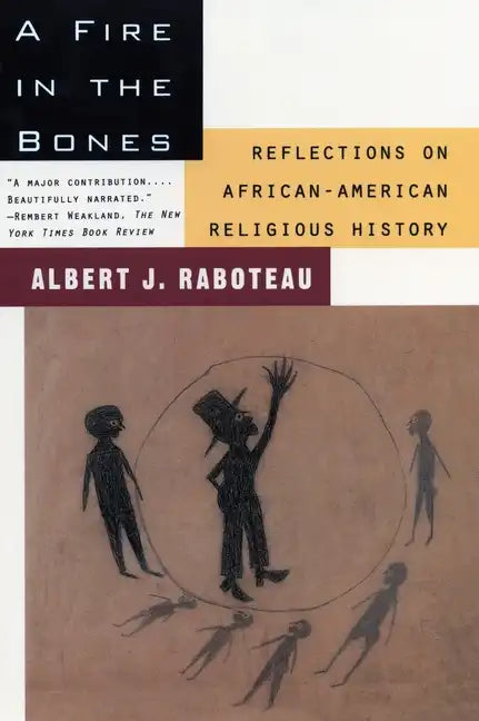 A Fire in the Bones: Reflections on African-American Religious History - Paperback