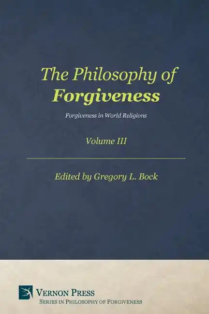 Philosophy of Forgiveness: Vol III - Paperback