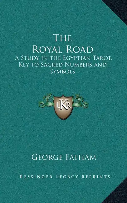 The Royal Road: A Study in the Egyptian Tarot, Key to Sacred Numbers and Symbols - Hardcover