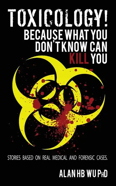 Toxicology! Because What You Don't Know Can Kill You - Paperback