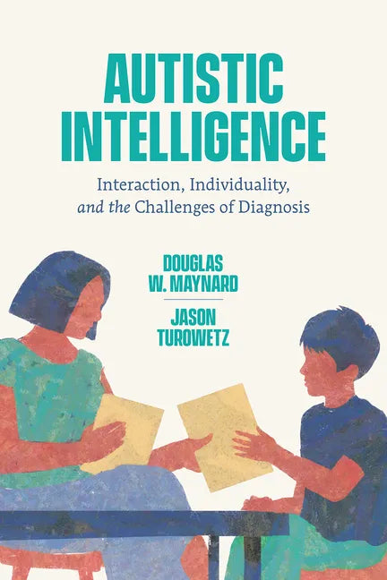 Autistic Intelligence: Interaction, Individuality, and the Challenges of Diagnosis - Paperback