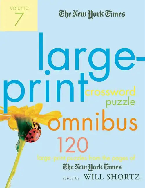 The New York Times Large-Print Crossword Puzzle Omnibus, Volume 7: 120 Large-Print Puzzles from the Pages of the New York Times - Paperback