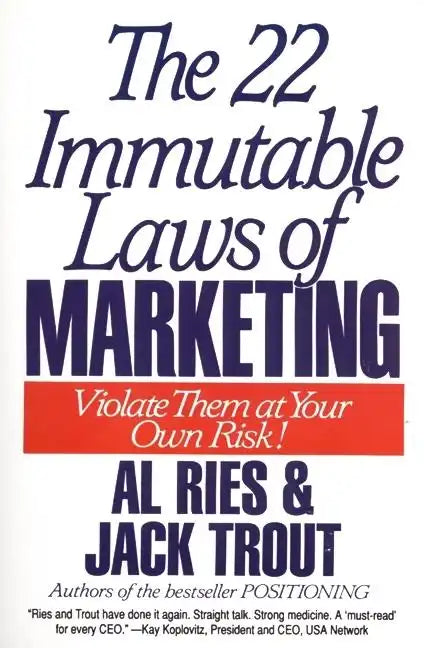 The 22 Immutable Laws of Marketing: Exposed and Explained by the World's Two - Paperback