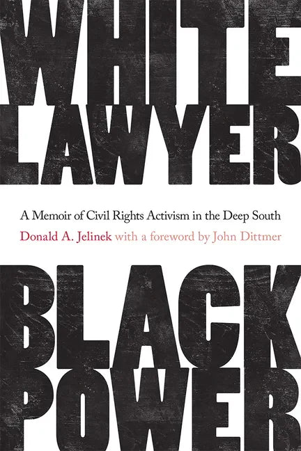 White Lawyer, Black Power: A Memoir of Civil Rights Activism in the Deep South - Hardcover