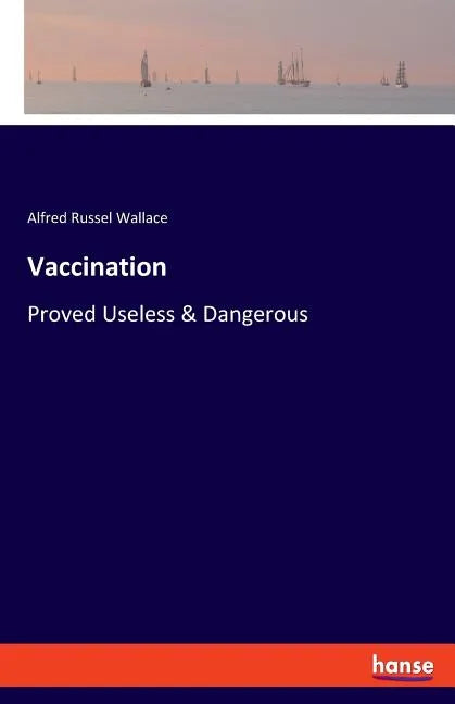 Vaccination: Proved Useless & Dangerous - Paperback