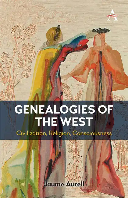 Genealogies of the West: Civilization, Religion, Consciousness - Paperback