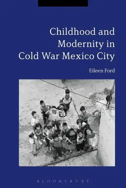 Childhood and Modernity in Cold War Mexico City - Paperback