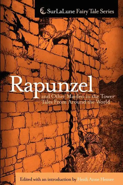 Rapunzel and Other Maiden in the Tower Tales From Around the World: Fairy Tales, Myths, Legends and Other Tales About Maidens in Towers - Paperback