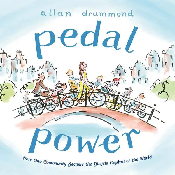 Pedal Power: How One Community Became the Bicycle Capital of the World - Hardcover