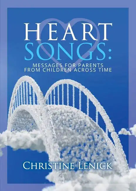 Heart Songs: Messages for Parents from Children Across Time - Paperback