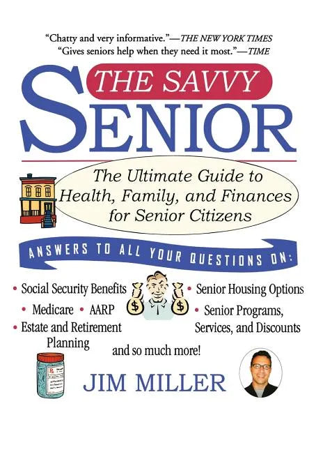 The Savvy Senior: The Ultimate Guide to Health, Family, and Finances for Senior Citizens - Paperback