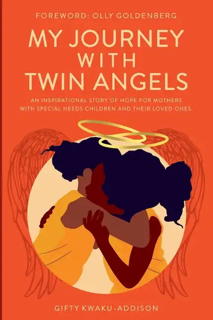 My Journey with Twin Angels: An inspirational story of hope for mothers with special needs children and their loved ones - Paperback