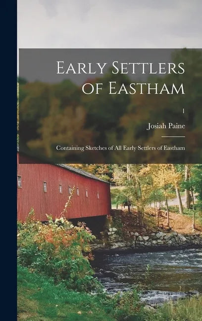 Early Settlers of Eastham: Containing Sketches of All Early Settlers of Eastham; 1 - Hardcover