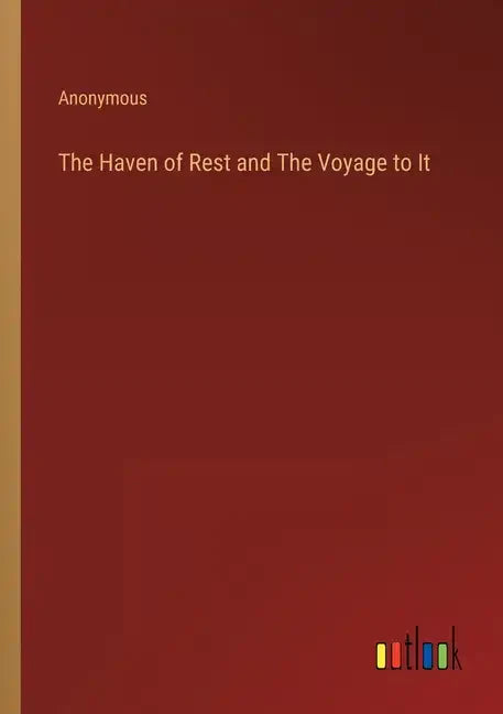 The Haven of Rest and The Voyage to It - Paperback